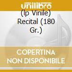 (lp Vinile) Recital (180 Gr.) cd