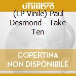 (LP Vinile) Paul Desmond - Take Ten vinile
