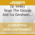 (lp Vinile) Sings The George And Ira Gershwin Songbook (box 5 Lp) lp vinile di FITZGERALD ELLA
