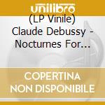 (LP Vinile) Claude Debussy - Nocturnes For Orchestra vinile
