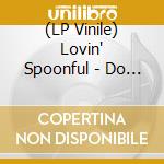 (LP Vinile) Lovin' Spoonful - Do You Believe In Magic (180G) vinile