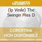 (lp Vinile) The Swingin Miss D cd