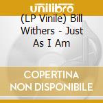 (LP Vinile) Bill Withers - Just As I Am lp vinile di Withers Bill