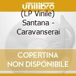 (LP Vinile) Santana - Caravanserai lp vinile di SANTANA