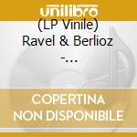 (LP Vinile) Ravel & Berlioz - Sheherazade/Les Nuits D'E vinile