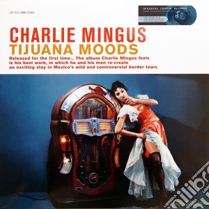 (LP Vinile) Charles Mingus - Tijuana Moods lp vinile di Charles Mingus