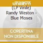 (LP Vinile) Randy Weston - Blue Moses vinile