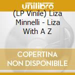 (LP Vinile) Liza Minnelli - Liza With A Z lp vinile di Liza Minnelli