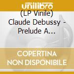 (LP Vinile) Claude Debussy - Prelude A L'Apres-Midi lp vinile di Claude Debussy