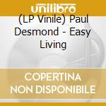 (LP Vinile) Paul Desmond - Easy Living lp vinile di Paul Desmond