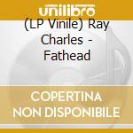 (LP Vinile) Ray Charles - Fathead lp vinile di Ray Charles