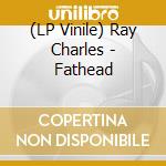(LP Vinile) Ray Charles - Fathead vinile