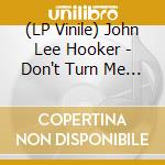 (LP Vinile) John Lee Hooker - Don't Turn Me From Your Door vinile