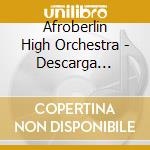Afroberlin High Orchestra - Descarga Magica cd
