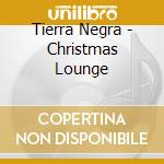 Tierra Negra - Christmas Lounge cd