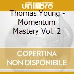 Thomas Young - Momentum Mastery Vol. 2 cd