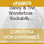 Danny & The Wonderbras - Rockabilly Party cd