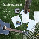 Shiregreen - Stories I Could Tell