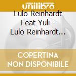 Lulo Reinhardt Feat Yuli - Lulo Reinhardt Feat. cd musicale di Lulo Reinhardt Feat Yuli