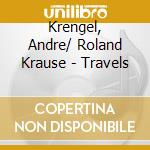Krengel, Andre/ Roland Krause - Travels cd