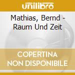 Mathias, Bernd - Raum Und Zeit cd