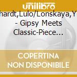 Reinhardt,Lulo/Lonskaya,Yuliya - Gipsy Meets Classic-Piece Of Soul cd