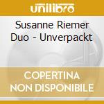 Susanne Riemer Duo - Unverpackt cd