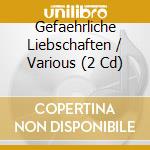 Gefaehrliche Liebschaften / Various (2 Cd) cd