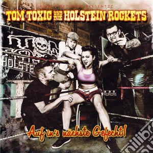 Tom Toxic Und Die Holstein Rockets - Auf In's Nachste Gefecht cd musicale di Tom Toxic & Die Holstein Rockets