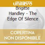 Brigitte Handley - The Edge Of Silence cd