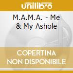 M.A.M.A. - Me & My Ashole cd