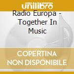 Radio Europa - Together In Music cd