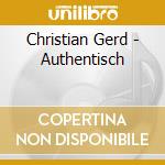 Christian Gerd - Authentisch cd musicale di Gerd Christian