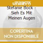 Stefanie Bock - Sieh Es Mit Meinen Augen cd