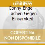 Conny Engel - Lachen Gegen Einsamkeit cd