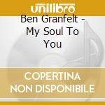 Ben Granfelt - My Soul To You cd