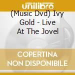 (Music Dvd) Ivy Gold - Live At The Jovel cd