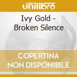 Ivy Gold - Broken Silence cd