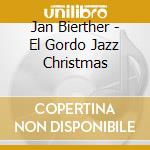 Jan Bierther - El Gordo Jazz Christmas cd