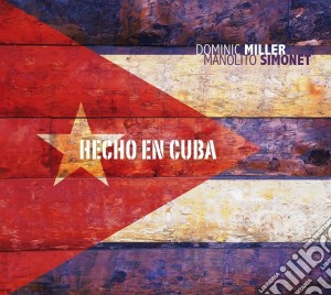 Dominic Miller / Manolito Simonet - Hecho En Cuba cd musicale di Dominic Miller / Manolito Simonet