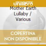 Mother Earth Lullaby / Various cd