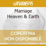 Marriage Heaven & Earth cd