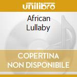 African Lullaby cd musicale di AA.VV.