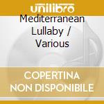 Mediterranean Lullaby / Various cd