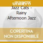 Jazz Cats - Rainy Afternoon Jazz cd