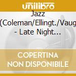 Jazz Cats(Coleman/Ellingt./Vaughan) - Late Night Jazz cd