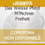 Das Weisse Pferd - M?Nchner Freiheit cd