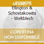 Ellington & Schostakowits - Weltblech cd