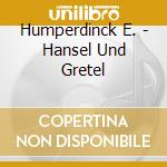 Humperdinck E. - Hansel Und Gretel cd