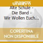 Alte Schule - Die Band - Wir Wollen Euch H??Rn cd